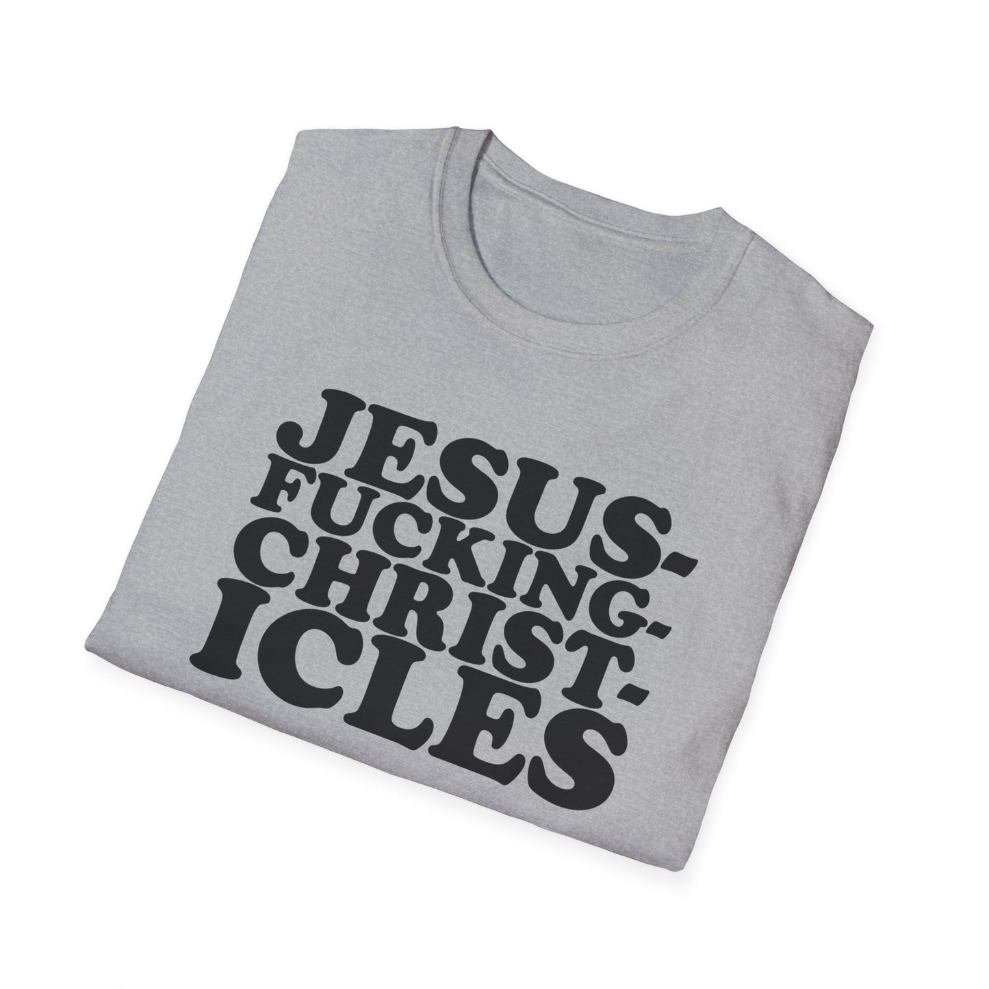 "Jesusfuckingchristcles"Unisex Softstyle T