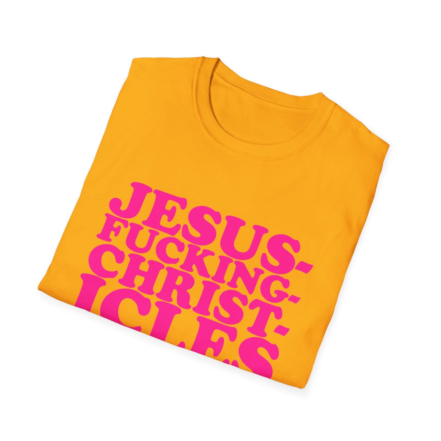 "Jesusfuckingchristcles"Unisex Softstyle T