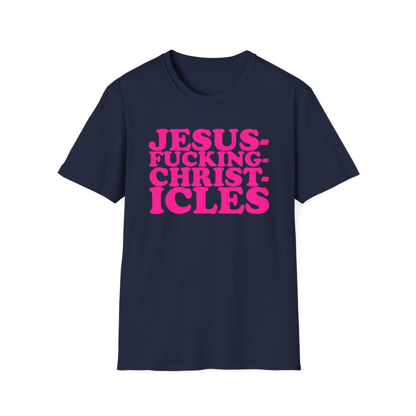 "Jesusfuckingchristcles"Unisex Softstyle T
