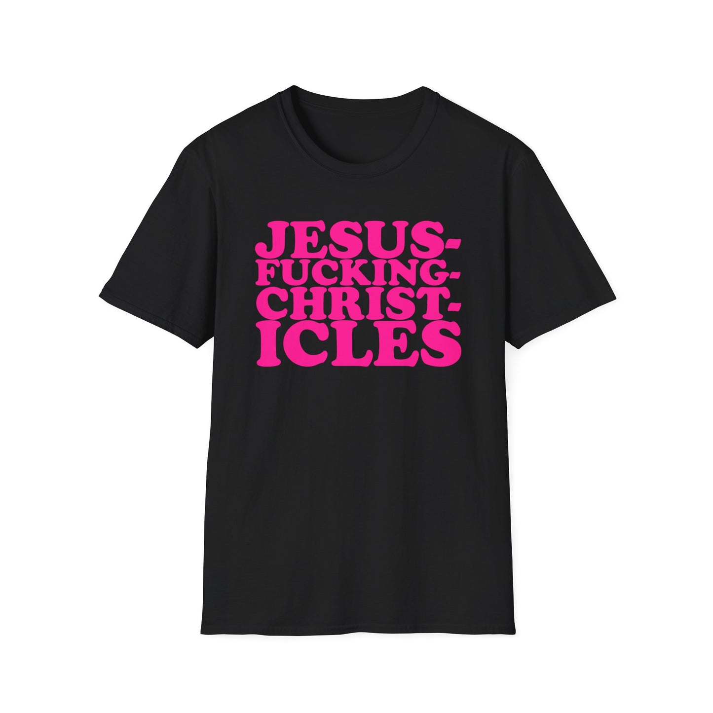 "Jesusfuckingchristcles"Unisex Softstyle T