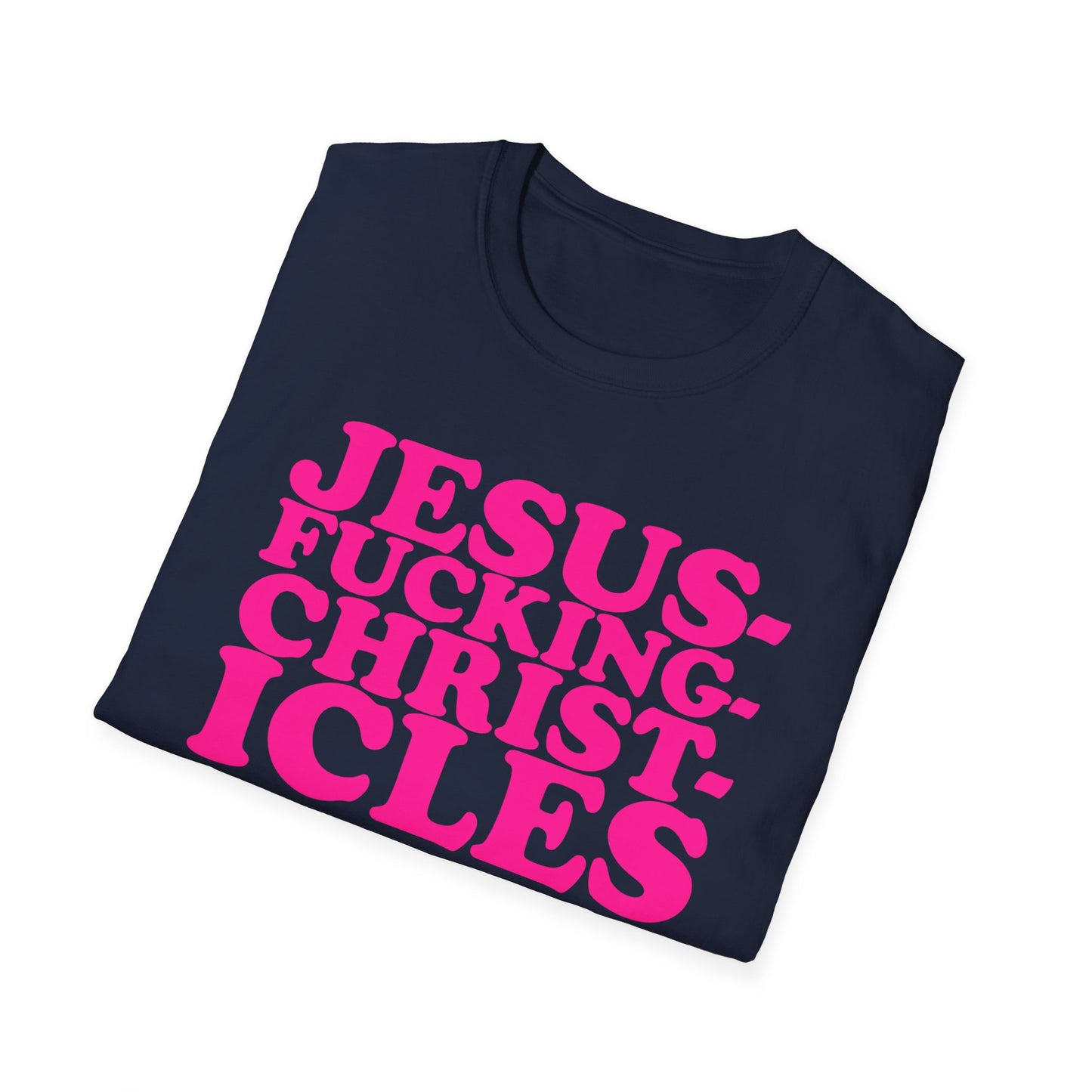 "Jesusfuckingchristcles"Unisex Softstyle T