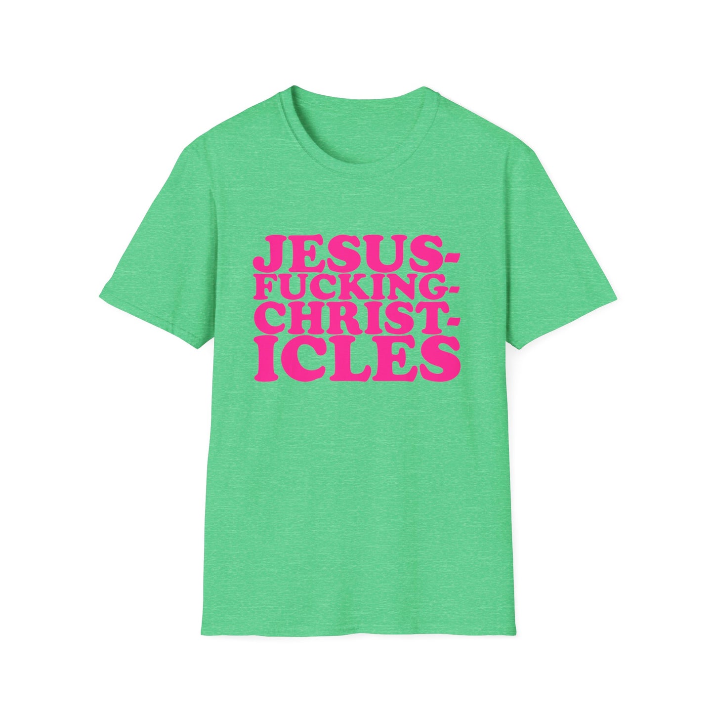 "Jesusfuckingchristcles"Unisex Softstyle T
