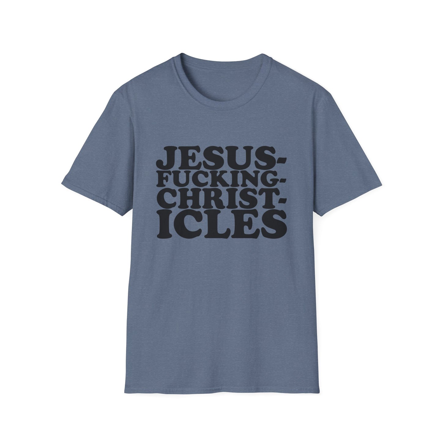 "Jesusfuckingchristcles"Unisex Softstyle T