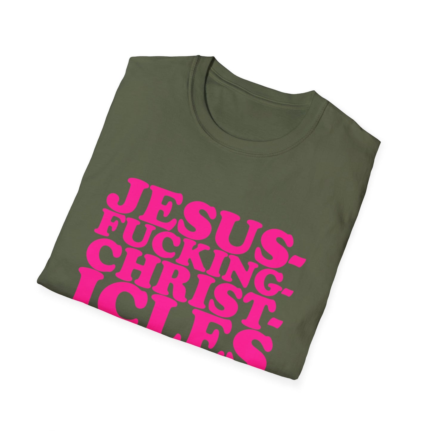 "Jesusfuckingchristcles"Unisex Softstyle T