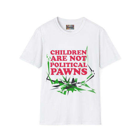"Children Are Not Political Pawn" Unisex Softstyle T