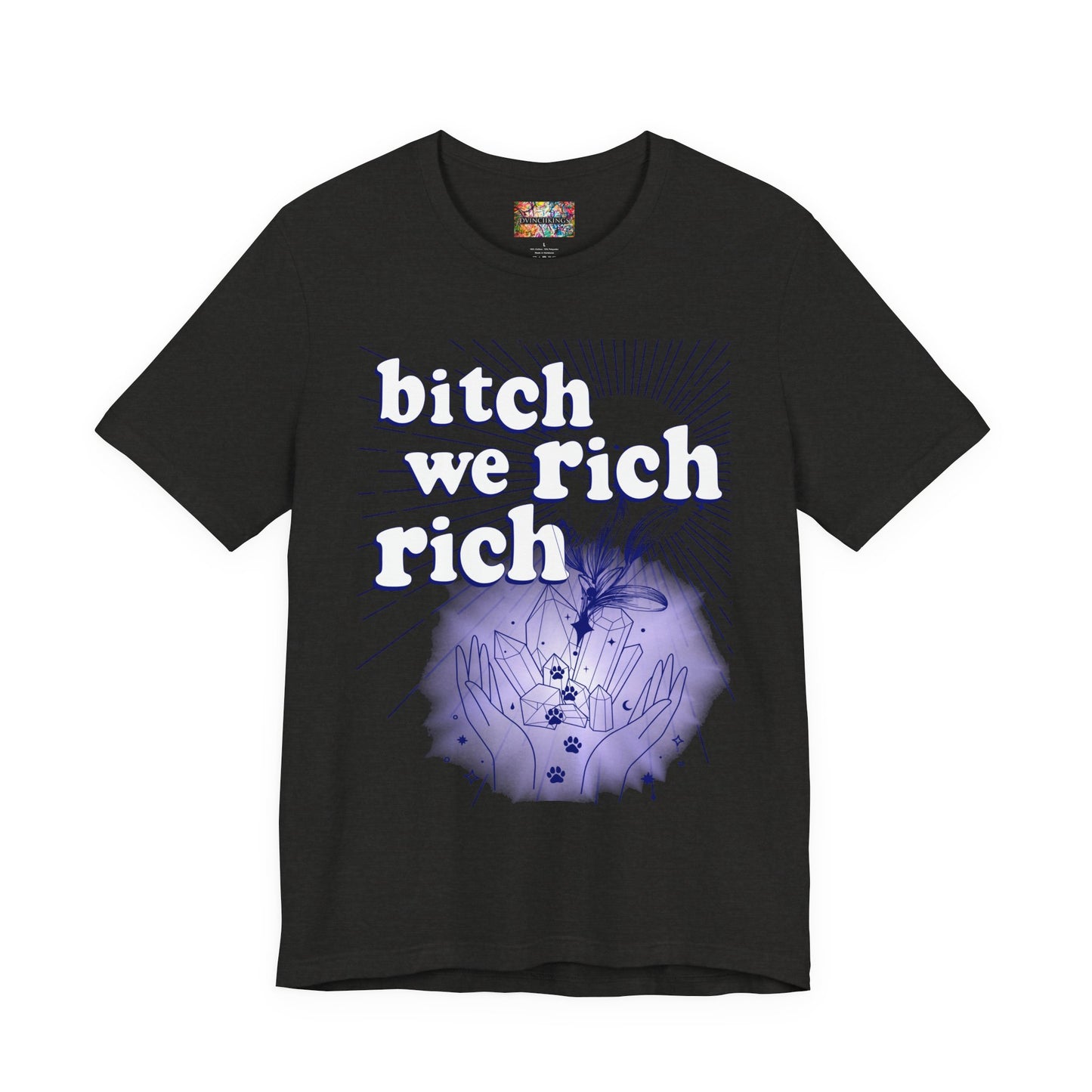 Bitch We Rich Rich T-shirt