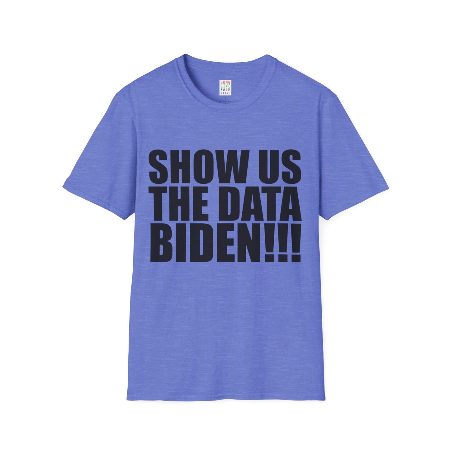 AP32 - "SHOW US THE DATA BIDEN!!" Unisex Softstyle T-Shirt