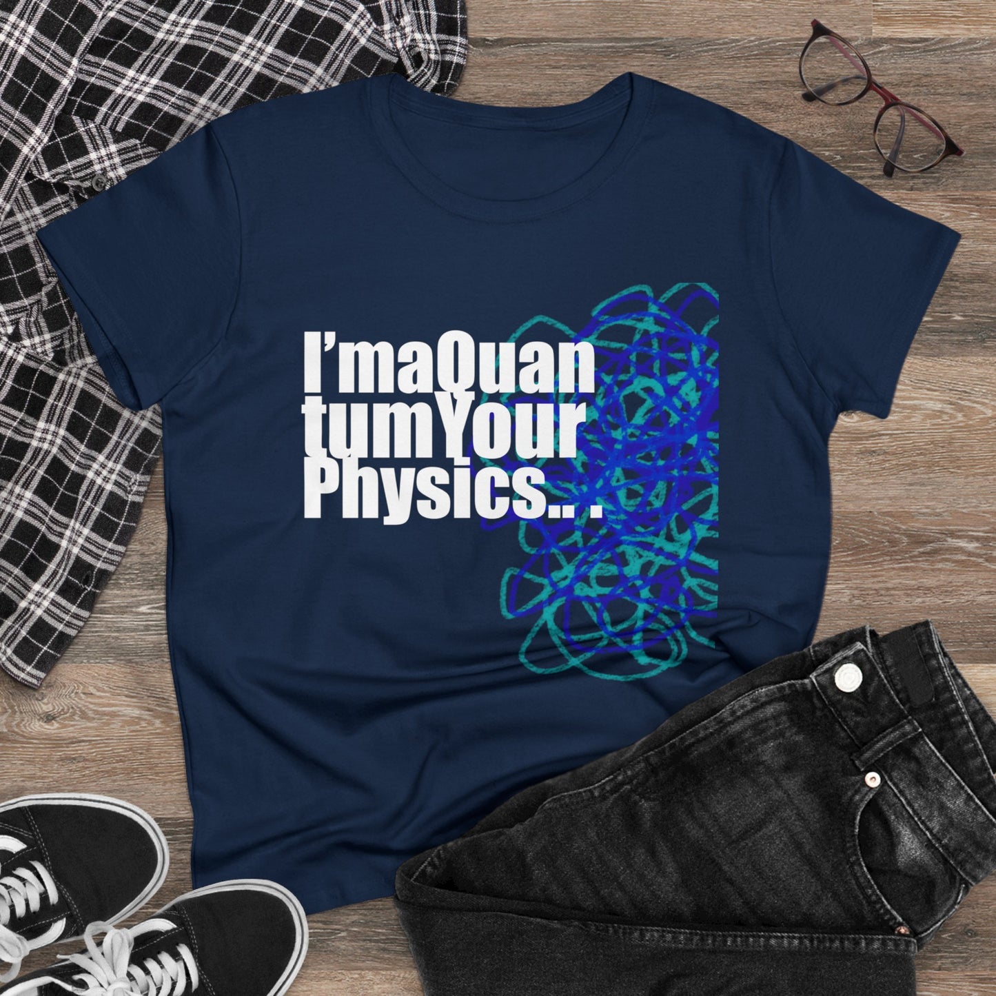 A12 - "I'm a Quantum Your Physics" Women's Midweight Cotton Tee