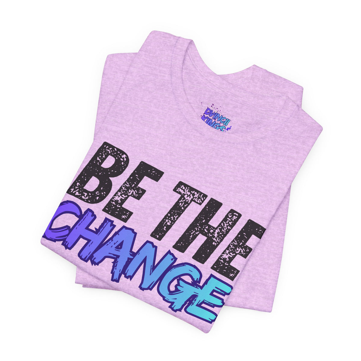 Be The Change T-Shirt DVINCII KINGS Back