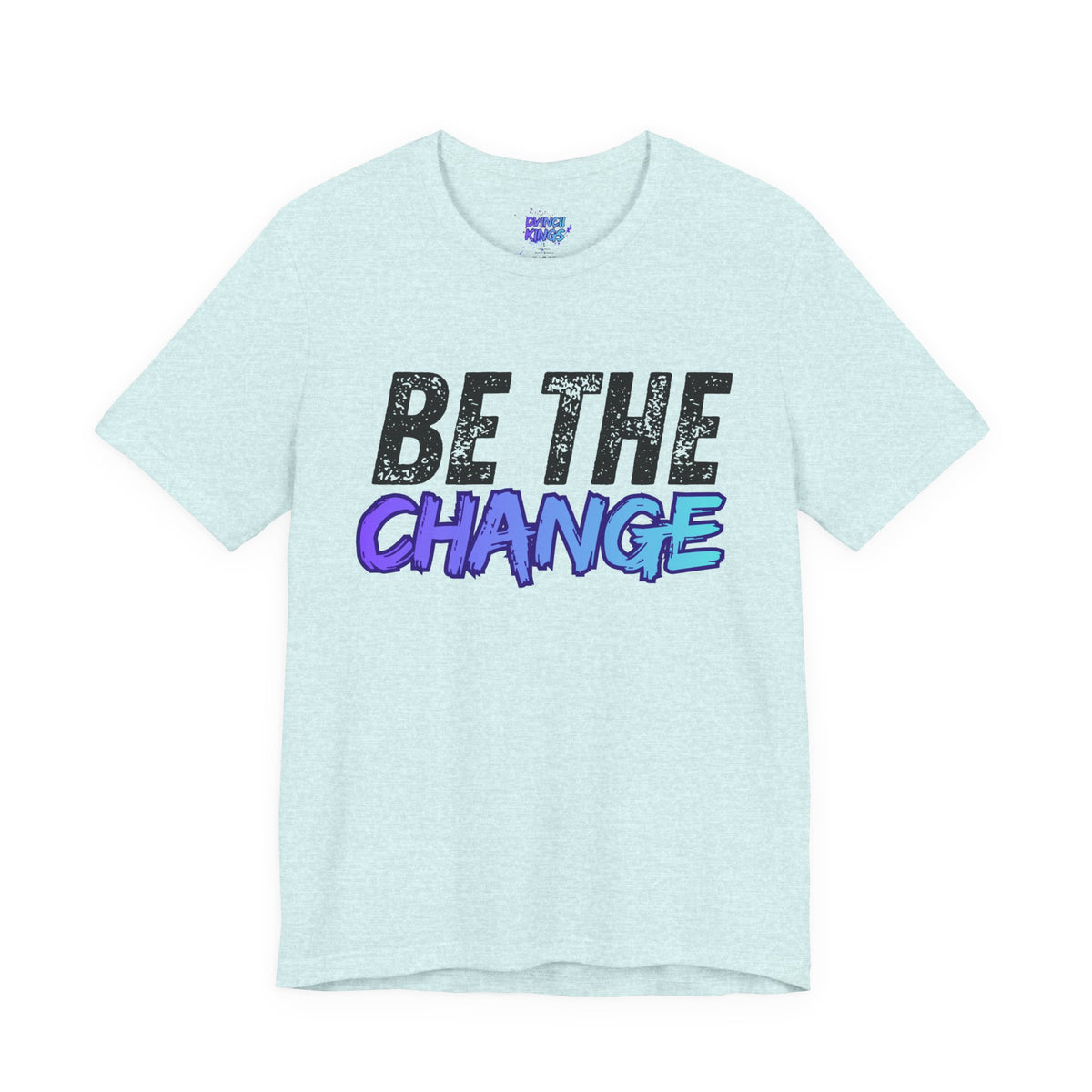 Be The Change T-Shirt DVINCII KINGS Back