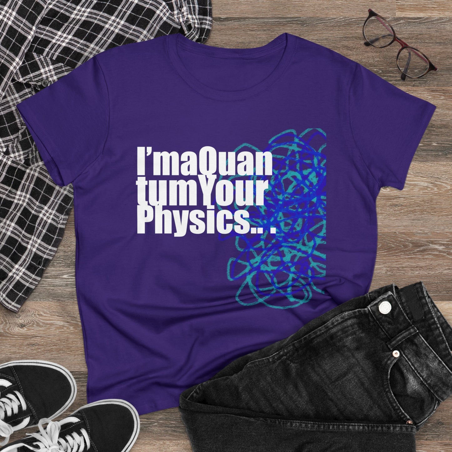 A12 - "I'm a Quantum Your Physics" Women's Midweight Cotton Tee