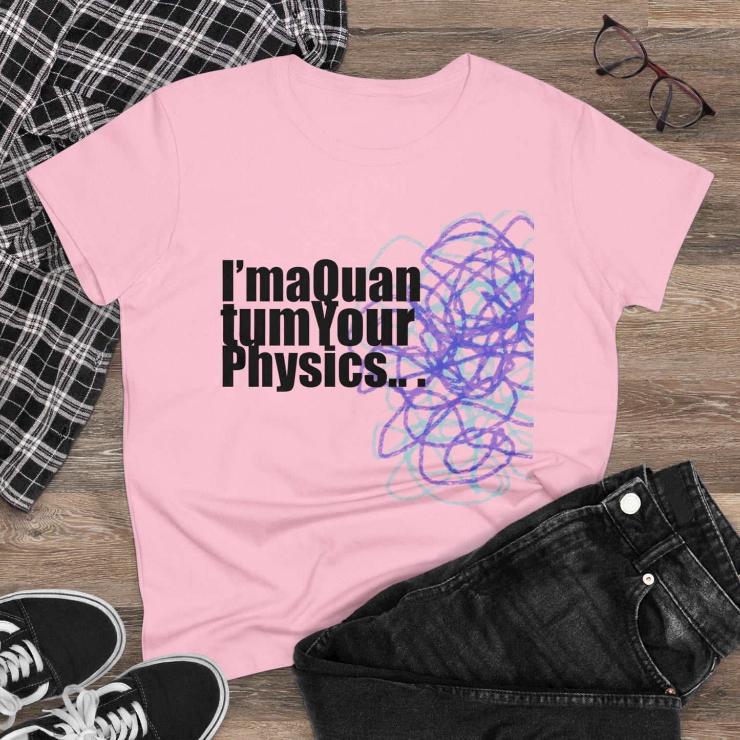 A12 - "I'm a Quantum Your Physics" Women's Midweight Cotton Tee