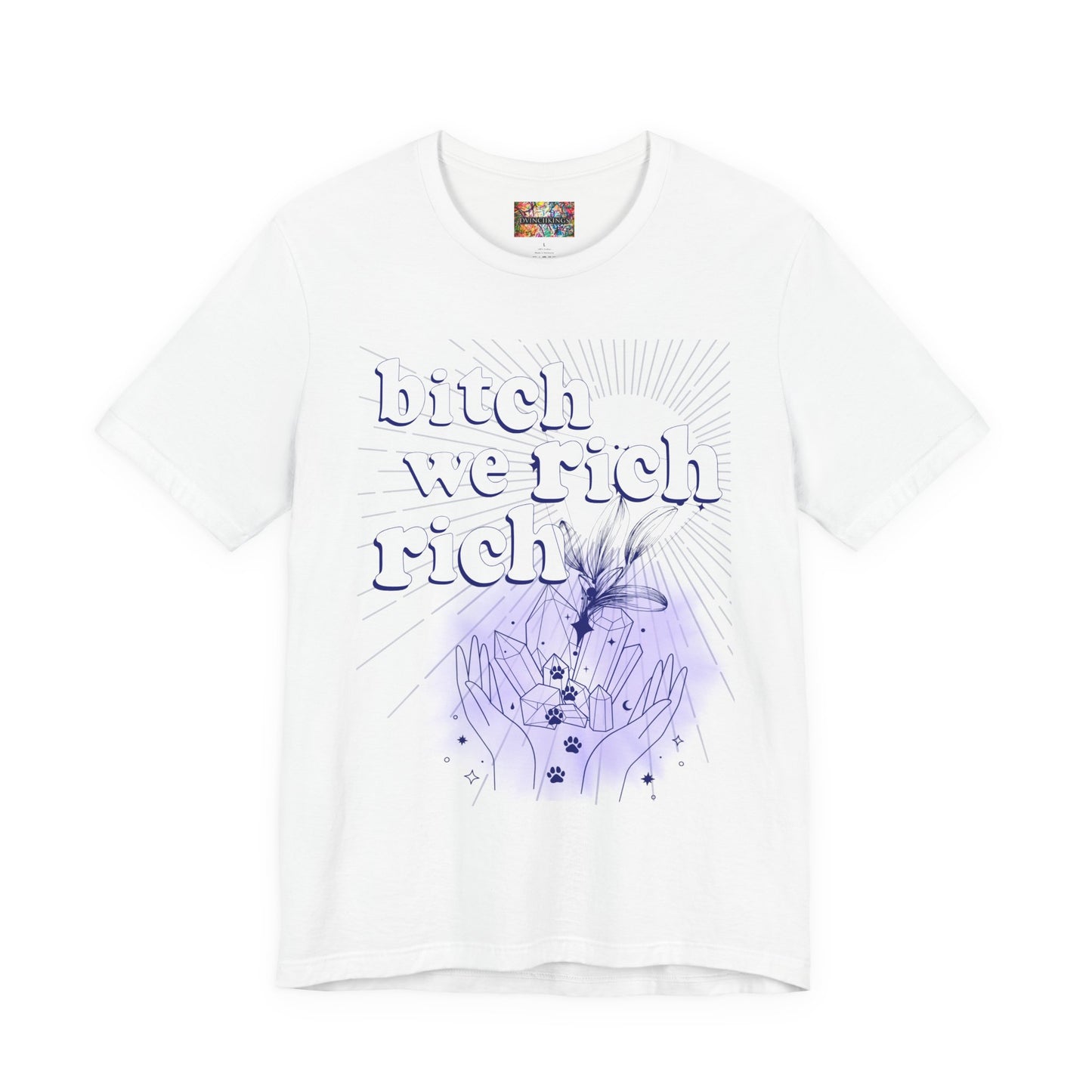 Bitch We Rich Rich T-shirt