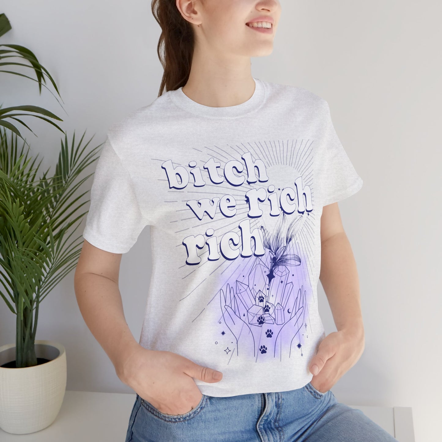 Bitch We Rich Rich T-shirt