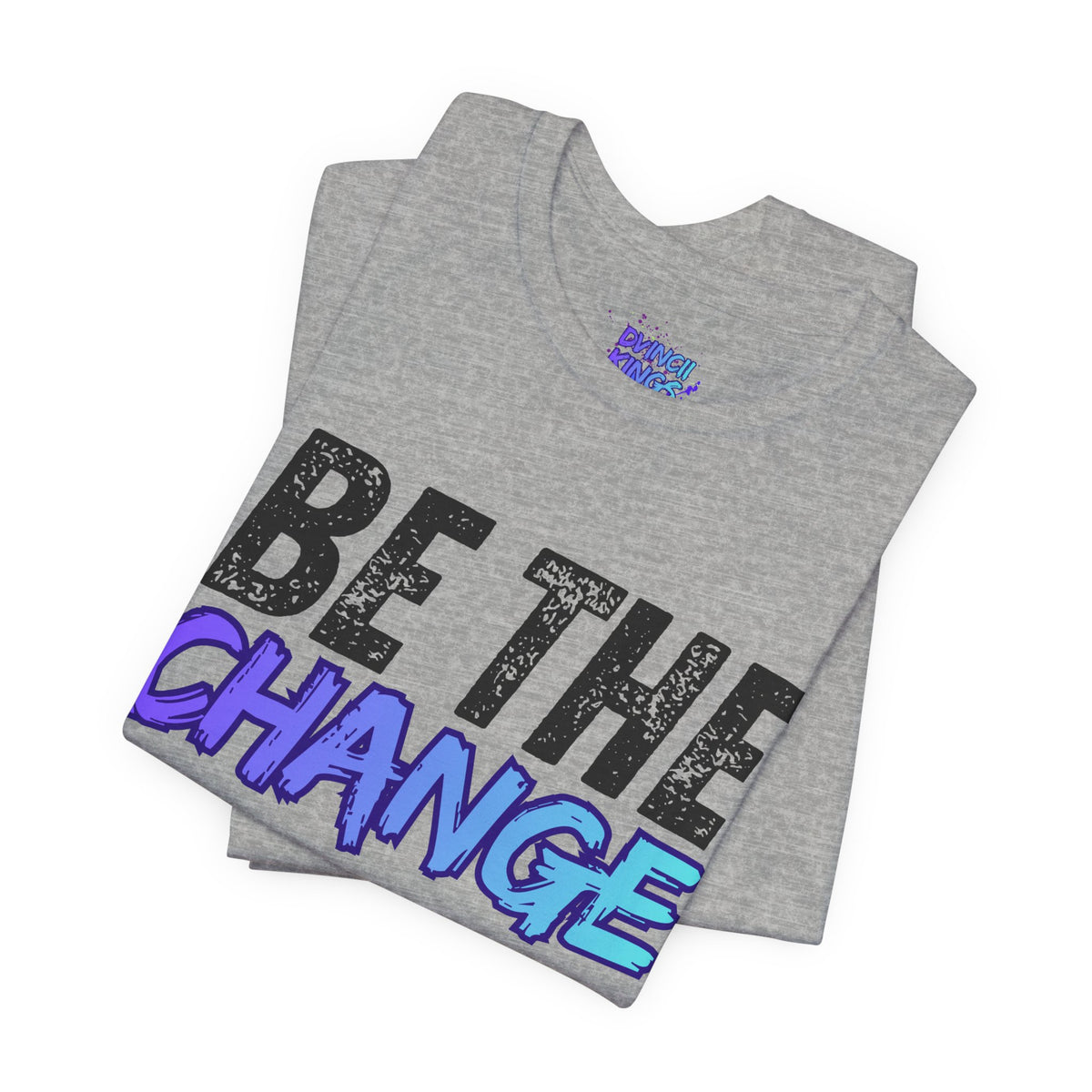 Be The Change T-Shirt DVINCII KINGS Back