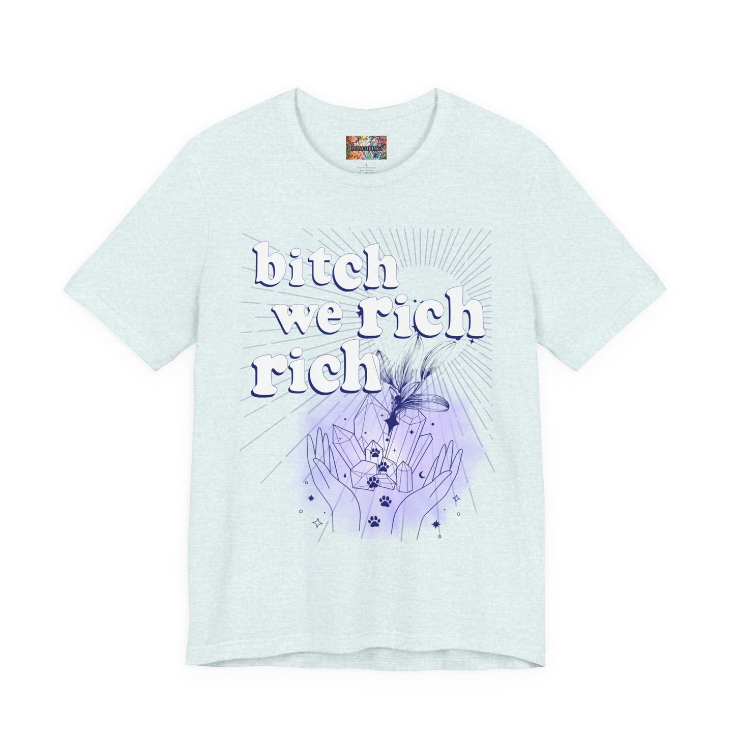 Bitch We Rich Rich T-shirt
