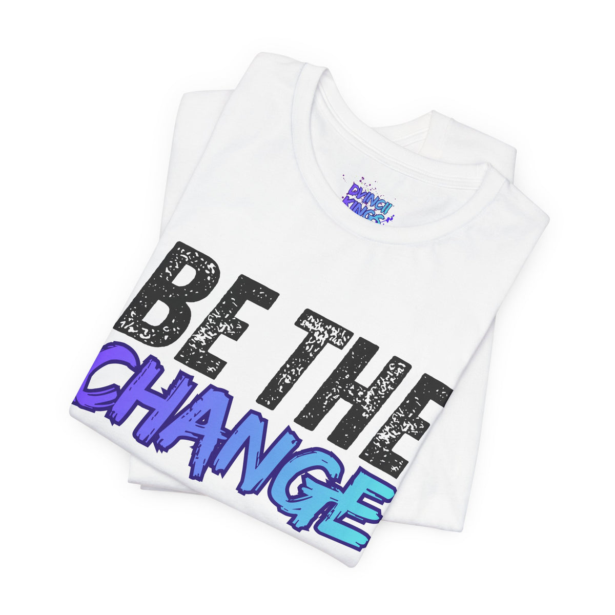 Be The Change T-Shirt DVINCII KINGS Back