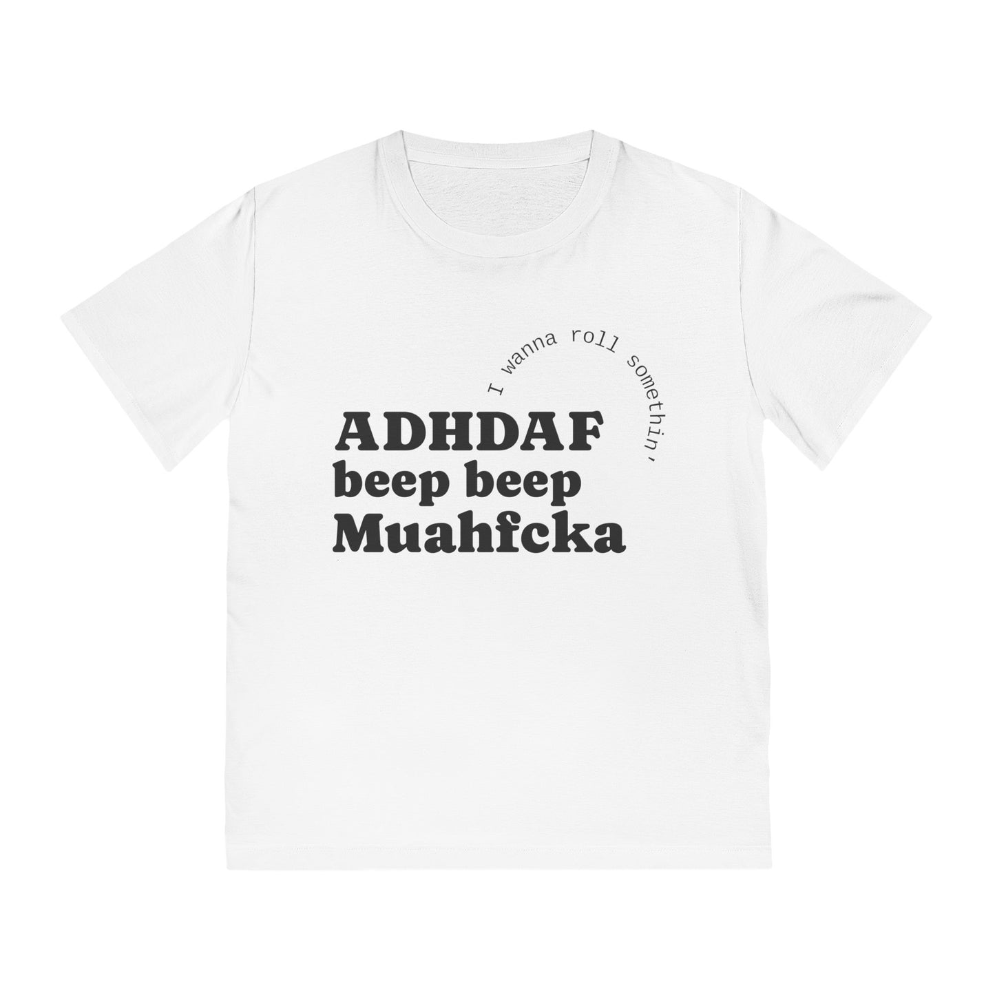 ADHDAF beep beep Muahfcka T-Shirt