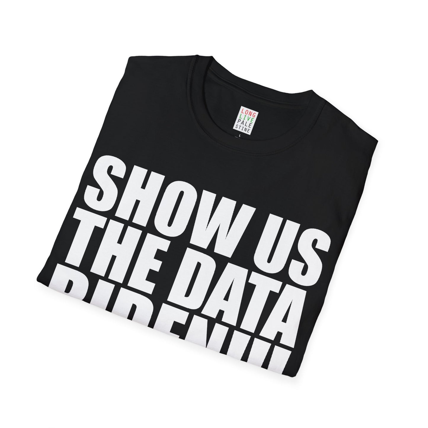 AP32 - "SHOW US THE DATA BIDEN!!" Unisex Softstyle T-Shirt