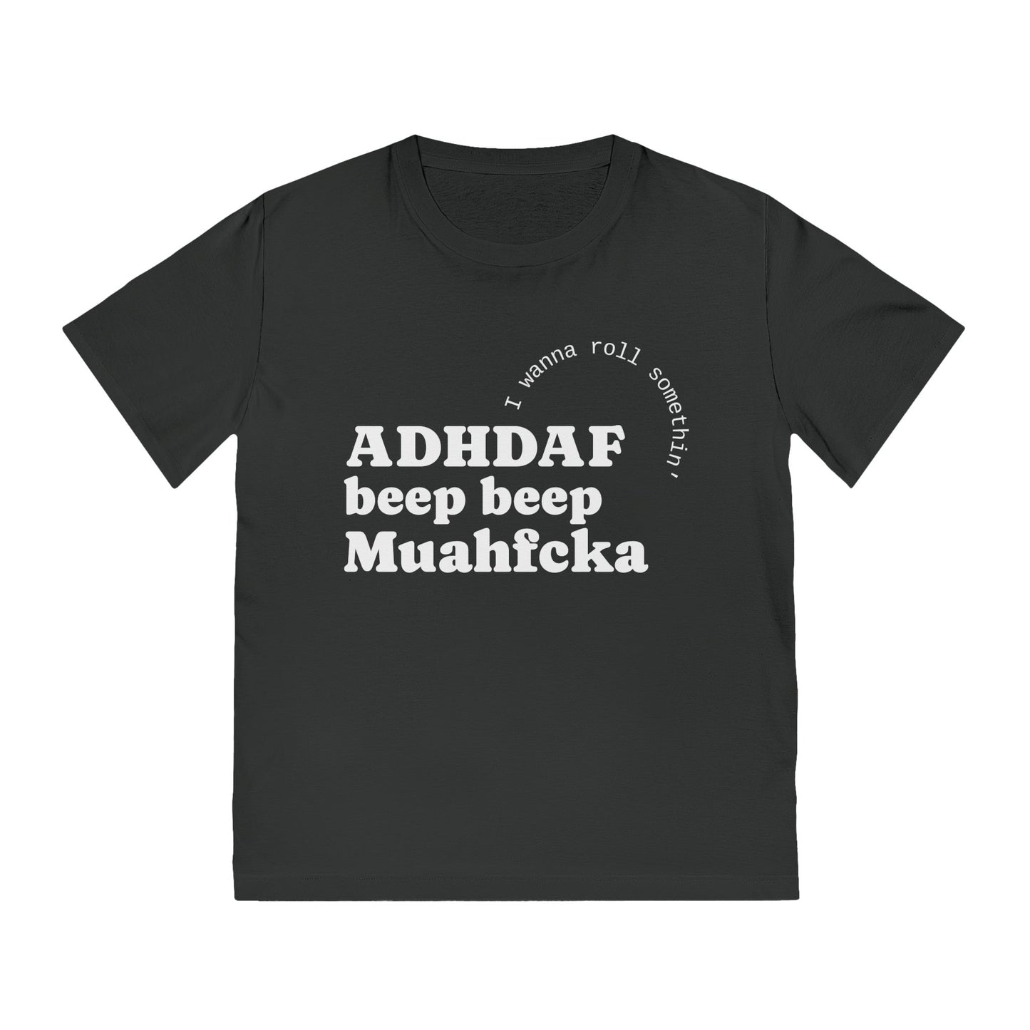 ADHDAF beep beep Muahfcka T-Shirt