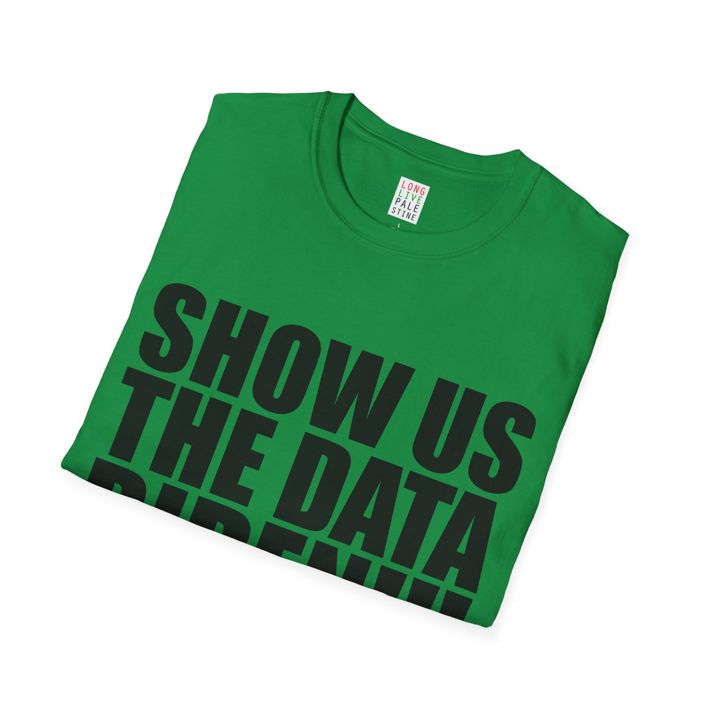 AP32 - "SHOW US THE DATA BIDEN!!" Unisex Softstyle T-Shirt