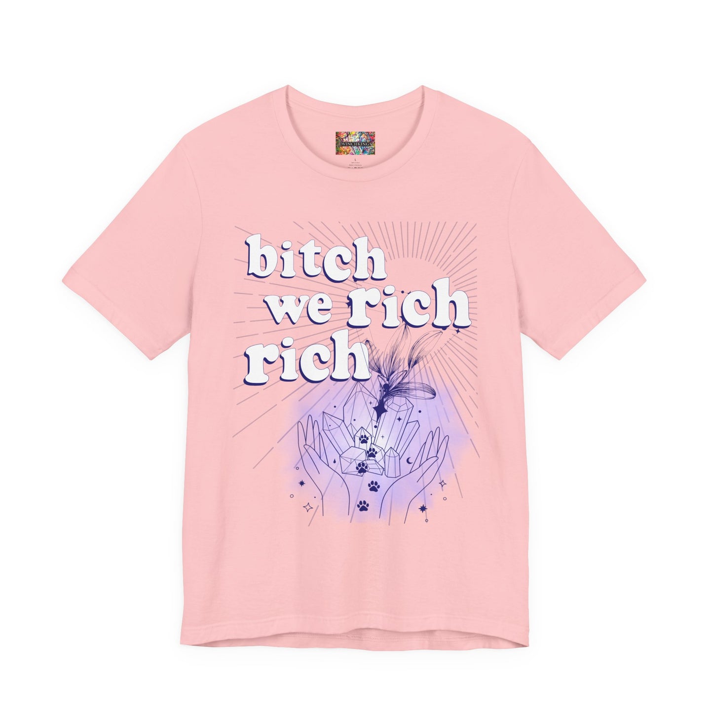Bitch We Rich Rich T-shirt