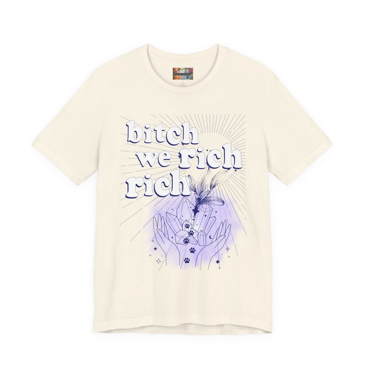 Bitch We Rich Rich T-shirt