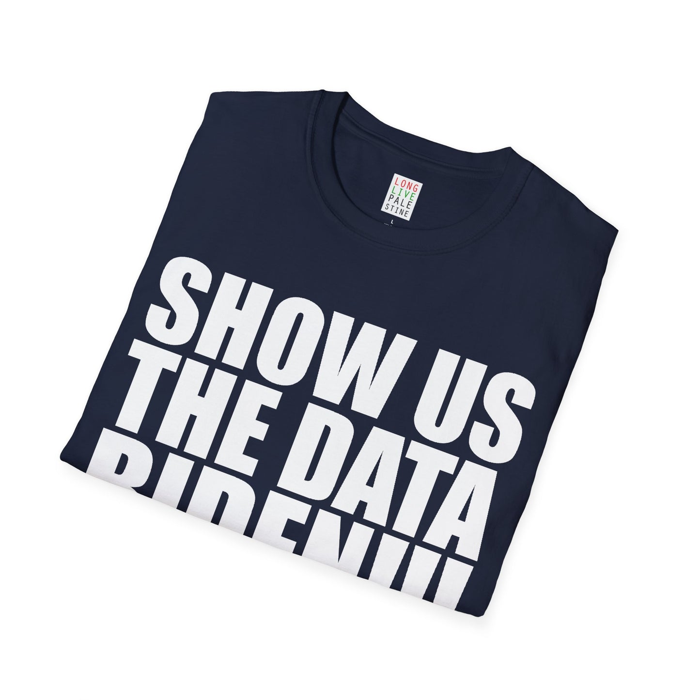 AP32 - "SHOW US THE DATA BIDEN!!" Unisex Softstyle T-Shirt