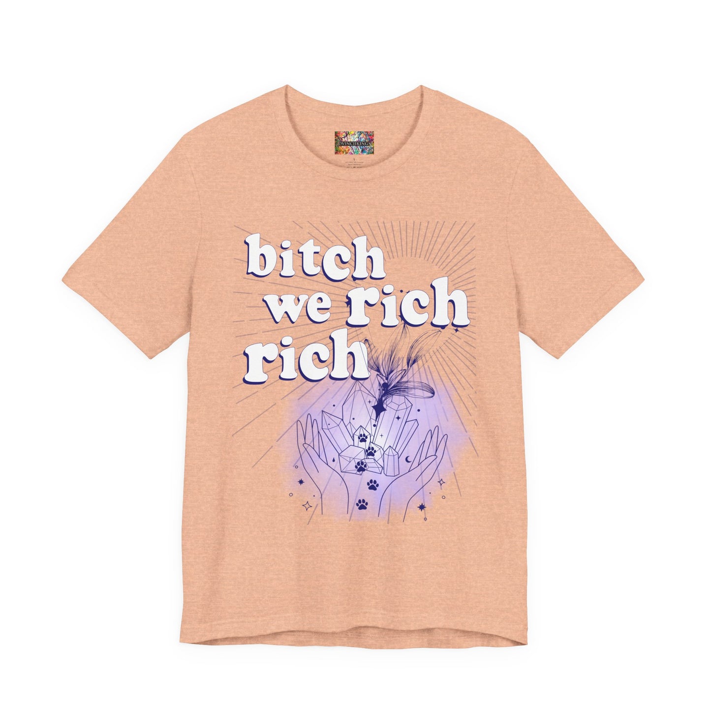 Bitch We Rich Rich T-shirt
