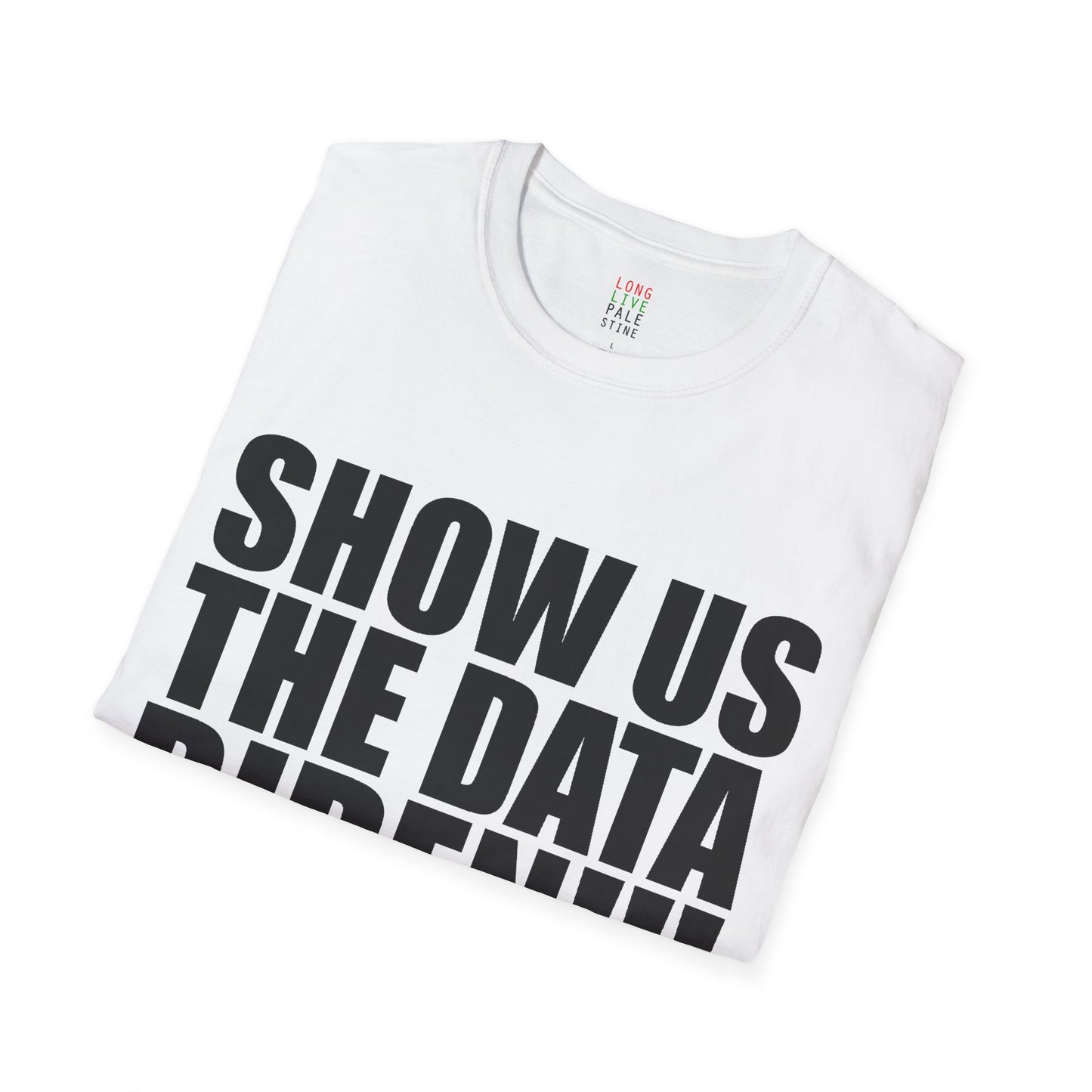 AP32 - "SHOW US THE DATA BIDEN!!" Unisex Softstyle T-Shirt