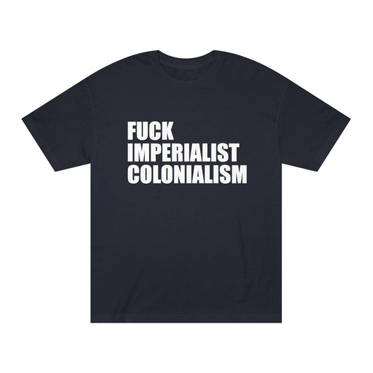 Fuck Imperialist Colonialism T-Shirt