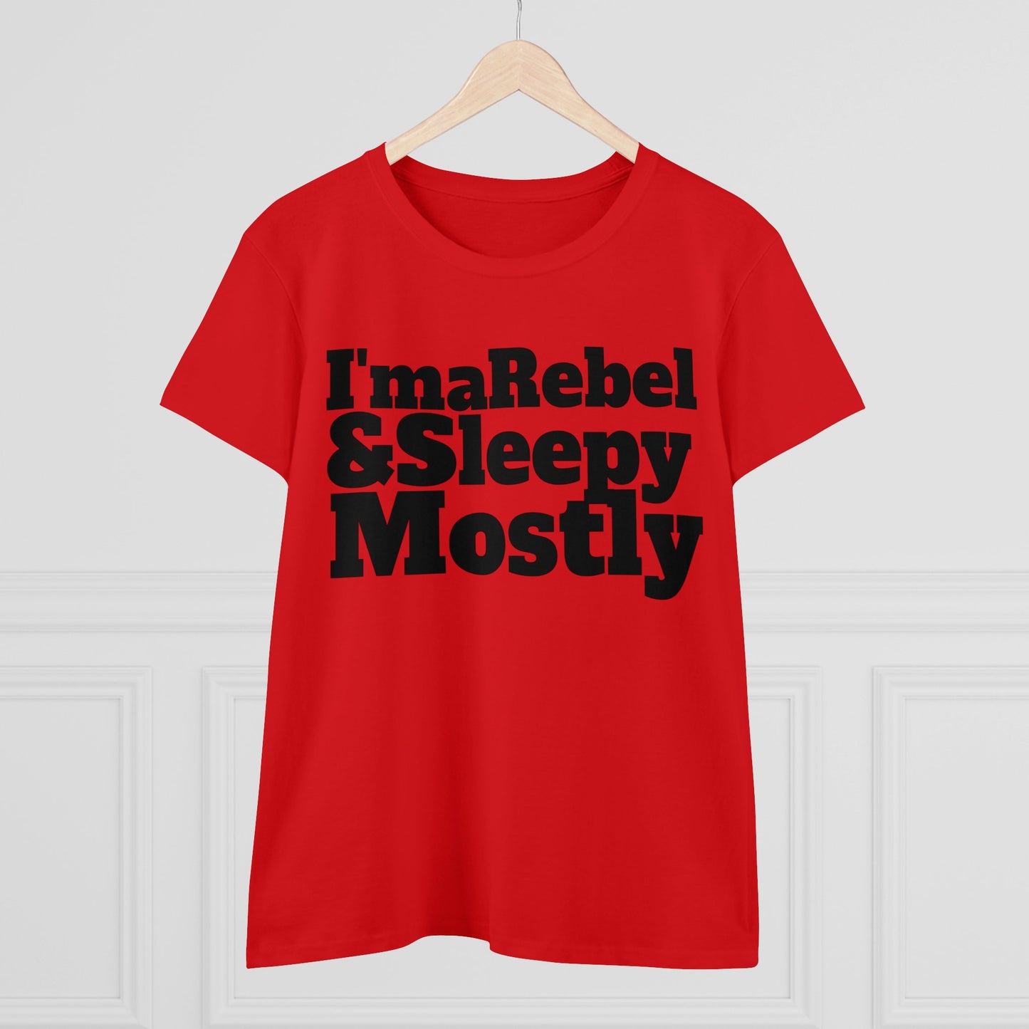 I'm a Rebel & Sleepy Mostly Womens T-Shirt