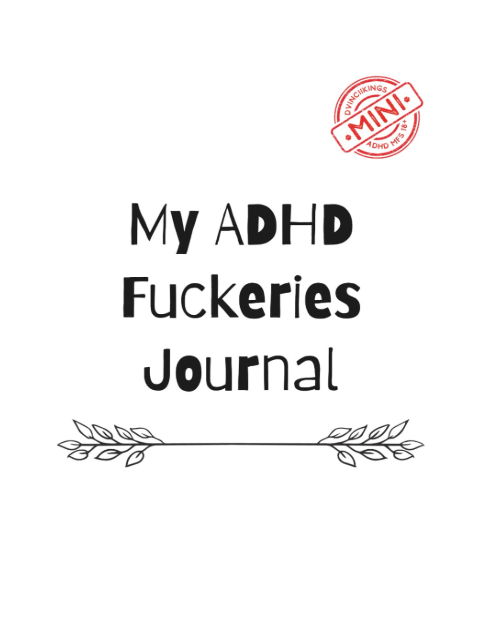 My ADHD Fuckeries Journal 18+